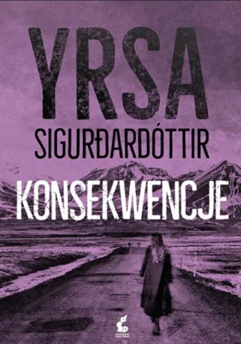 Okładka  Konsekwencje / Yrsa Sigur?ardóttir ; z języka angielskiego przełożył Paweł Cichawa.