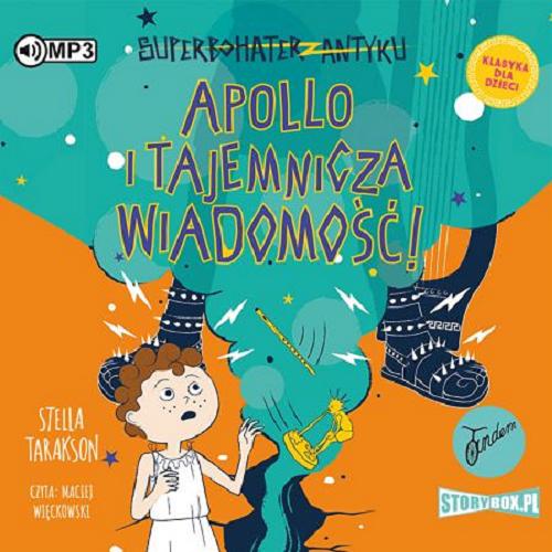 Okładka książki Apollo i tajemnicza wiadomość! [E-audiobook] / Stella Tarakson ; tłumaczenie Marta Szelichowska.