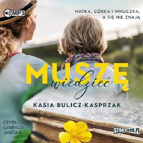 Okładka książki Muszę wiedzieć [Dokument dźwiękowy] / Kasia Bulicz-Kasprzak.