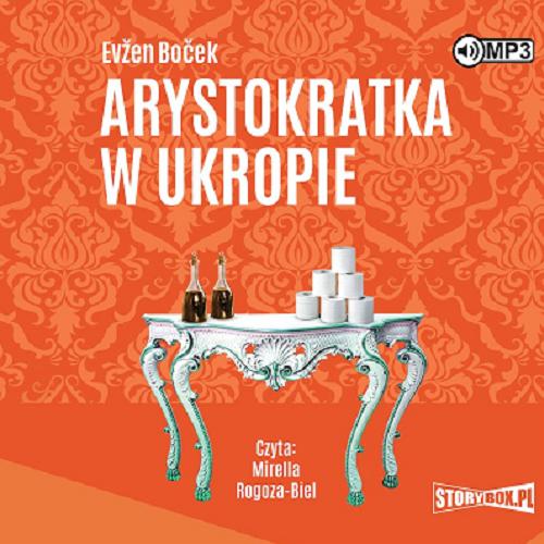 Okładka książki Arystokratka w ukropie [Dokument dźwiękowy] / Evžen Boček ; przekład: Mirosław Śmigielski.