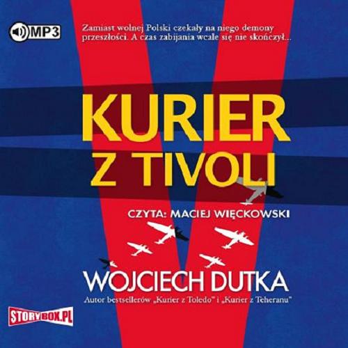 Okładka książki Kurier z Tivoli [Dokument dźwiękowy] / Wojciech Dutka.