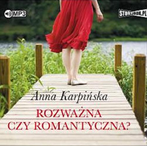 Okładka książki Rozważna czy romantyczna? [Dokument dźwiękowy] / Anna Karpińska.