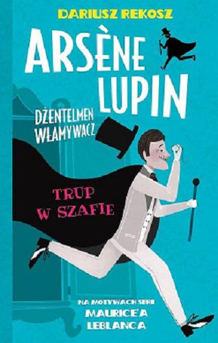Okładka książki  Arsen Lupin : Trup w szafie  1