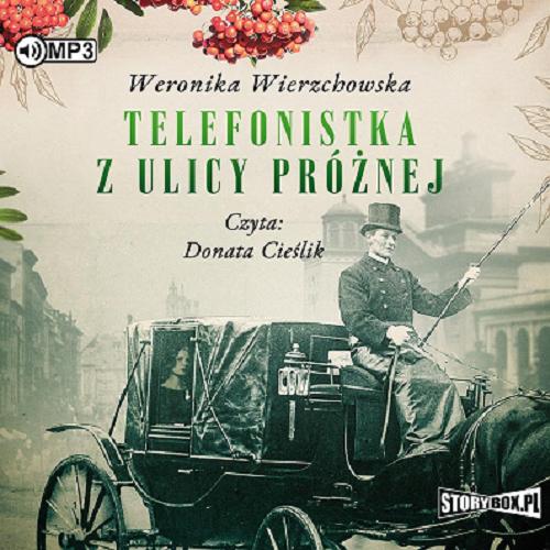 Okładka książki Telefonistka z ulicy Próżnej [E-audiobook] / Weronika Wierzchowska.