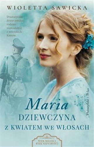Okładka książki Maria : dziewczyna z kwiatem we włosach / Wioletta Sawicka.