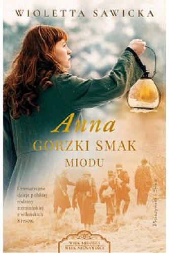 Okładka książki Anna : gorzki smak miodu / Wioletta Sawicka.