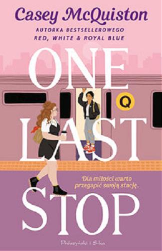 Okładka książki One last stop / Casey McQuiston ; przełożyła Aga Zano.