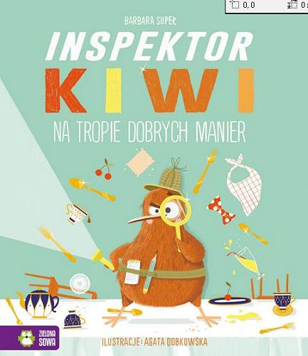 Okładka książki Inspektor Kiwi na tropie dobrych manier / Barbara Supeł ; ilustracje Agata Dobkowska.