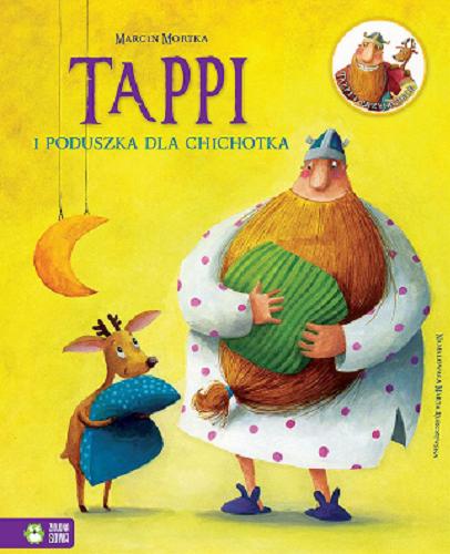 Okładka książki Tappi i poduszka dla Chichotka / Marcin Mortka ; namalowała Marta Kurczewska.