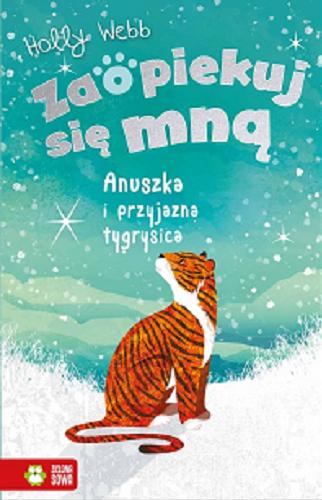 Okładka książki  Anuszka i przyjazna tygrysica : zimowe poszukiwania zagubionego tygryska  1