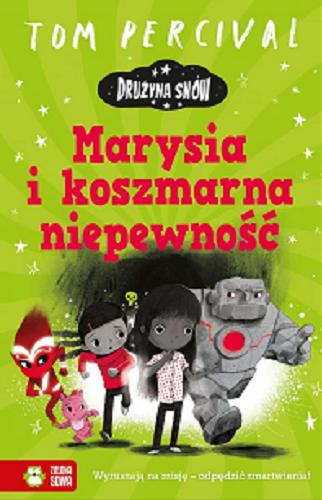 Okładka książki Marysia i koszmarna niepewność / Tom Percival ; przełożyła Agnieszka Szling ; [ilustracje: Tom Percival].