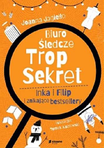 Okładka książki Inka i Filip i znikające bestsellery / Joanna Jagiełło ; ilustracje Tomek Kozłowski.