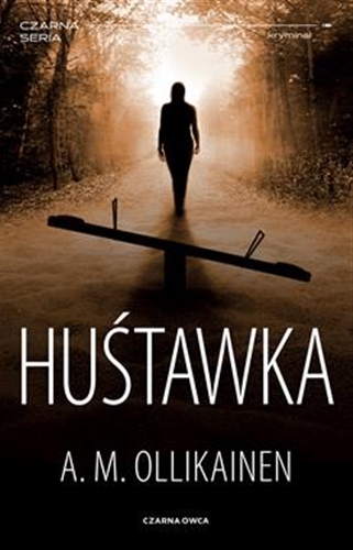 Okładka książki Huśtawka / A. M. Ollikainen ; przełożyła Bożena Kojro.