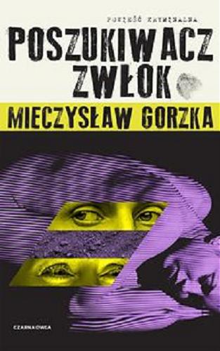Okładka książki Poszukiwacz zwłok : powieść kryminalna / Mieczysław Gorzka.