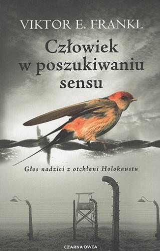 Okładka książki Człowiek w poszukiwaniu sensu / Viktor E. Frankl ; przełożyła Aleksandra Wolnicka.