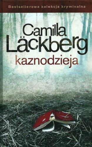 Okładka książki Kaznodzieja / Camilla Läckberg ; przełożyła Inga Sawicka.