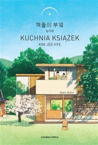Okładka książki Kuchnia książek / Kim Jee Hye ; tłumaczenie Marta Niewiadomska.