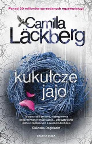 Okładka książki Kukułcze jajo / Camilla Läckberg ; przełożyła Inga Sawicka.