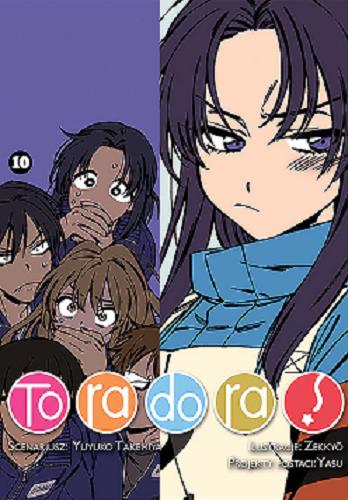 Okładka  Toradora!. 10 / scenariusz Yuyuko Takemiya ; ilustracje Zekky? ; projekty postaci Yasu ; [tłumaczenie Patryk Skorupa].