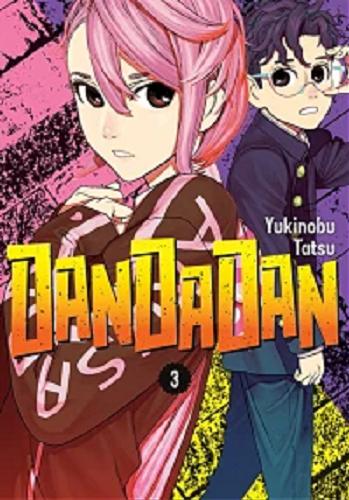 Okładka książki Dandadan. 3 / Yukinobu Tatsu ; [tłumaczenie: Anna Koike].