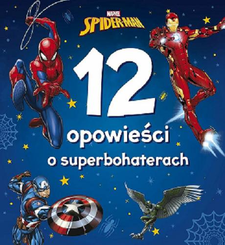Okładka książki 12 opowieści o superbohaterach / adaptacja tekstu Nicolas Jaillet ; tłumaczenie Michał Goreń.