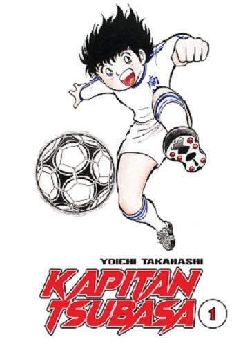 Okładka książki Kapitan Tsubasa. 1 / Yoichi Takahashi ; [tłumaczenie Ula Knap].