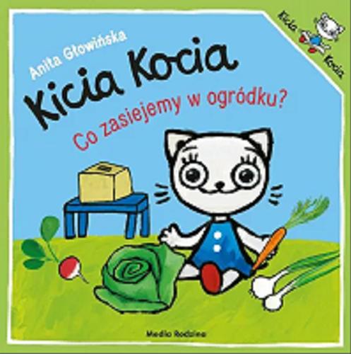Okładka książki Co zasiejemy w ogródku? / napisała i zilustrowała Anita Głowińska.