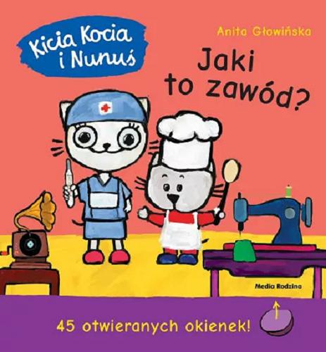 Okładka książki Kicia Kocia i Nunuś : jaki to zawód? / Anita Głowińska.