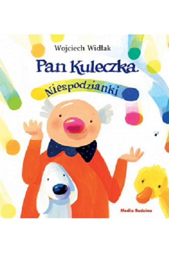 Okładka książki Pan Kuleczka : niespodzianki / Wojciech Widłak ; ilustrowała Elżbieta Wasiuczyńska.