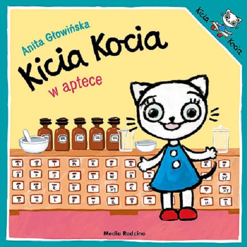 Okładka  Kicia Kocia w aptece / napisała i zilustrowała Anita Głowińska.