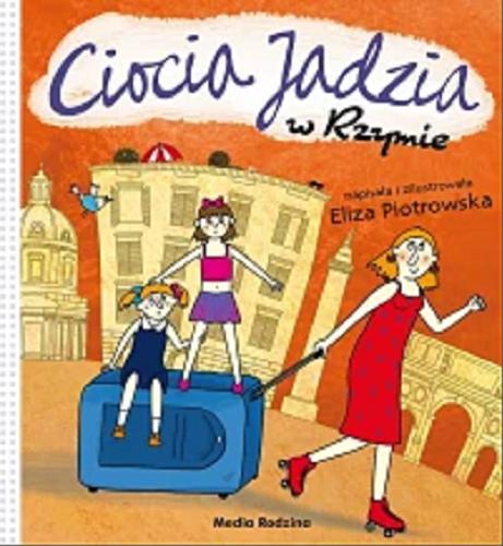 Okładka książki Ciocia Jadzia w Rzymie / napisała i zil. Eliza Piotrowska.