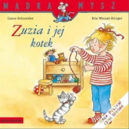 Okładka  Zuzia i jej kotek / napisała Liane Schneider ; ilustrowała Eva Wenzel-Bürger ; tłumaczyła Emilia Kledzik.