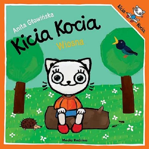 Okładka książki Kicia Kocia : Wiosna / napisała i zilustrowała Anita Głowińska.