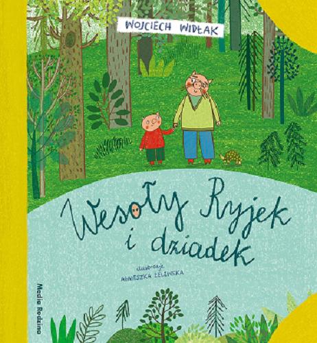 Okładka książki Wesoły Ryjek i dziadek / Wojciech Widłak ; ilustracje Agnieszka Żelewska.