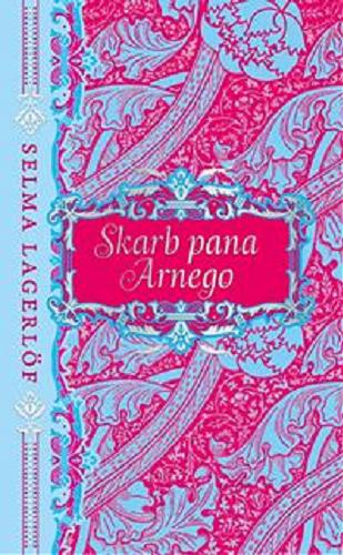 Okładka książki Skarb pana Arnego / Selma Lagerlöf ; tłumaczyła ze szwedzkiego Magdalena Landowska.