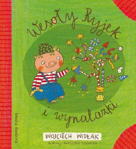 Okładka książki Wesoły Ryjek i wynalazki / Wojciech Widłak ; ilustracje Agnieszka Żelewska.