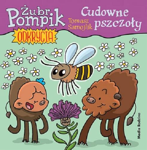 Okładka książki Cudowne pszczoły / [tekst, ilustracje] Tomasz Samojlik.