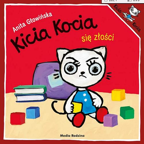 Okładka książki Kicia Kocia się złości / napisała i zilustrowała Anita Głowińska.
