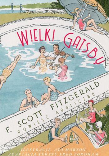 Okładka  Wielki Gatsby : powieść graficzna / F. Scott Fitzgerald ; ilustracje Aya Morton ; adaptacja tekstu Fred Fordham ; przekład Natalia Mętrak-Ruda.