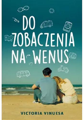 Okładka książki Do zobaczenia na Wenus / Victoria Vinuesa ; przełożyła Zuzanna Byczek.