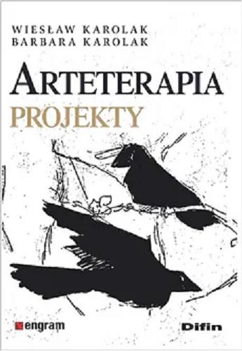 Okładka książki Arteterapia : projekty / Wieslaw Karolak, Barbara Karolak.