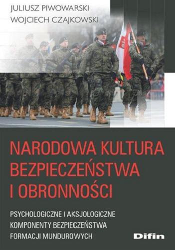 Okładka książki  Narodowa kultura bezpieczeństwa i obronności : psychologiczne i aksjologiczne komponenty bezpieczeństwa formacji mundurowych  1