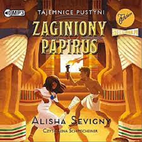 Okładka  Zaginiony papirus : [Dokument dźwiękowy] / Alisha Sevigny ; [przekład: Emilia Skowrońska].