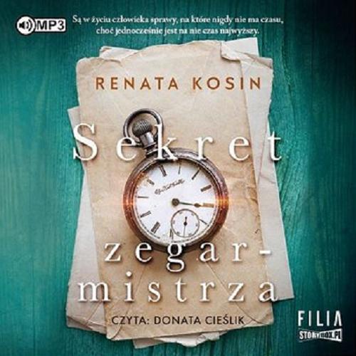 Okładka książki Sekret zegarmistrza : [ Dokument dźwiękowy ] / Renata Kosin.