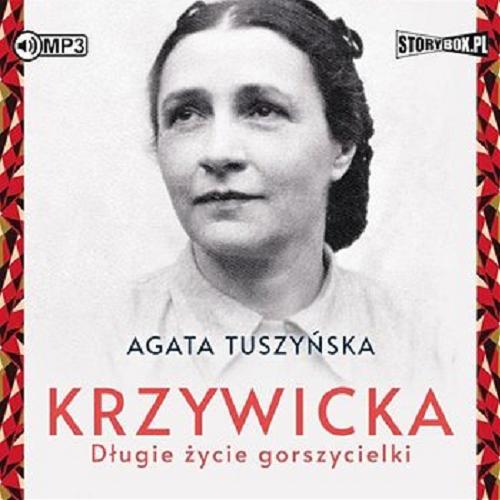 Okładka  Krzywicka [Dokument dźwiękowy] : Długie życie gorszycielki / Agata Tuszyńska.