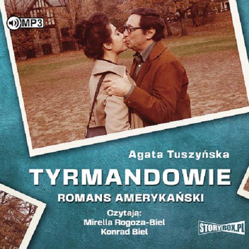 Okładka  Tyrmandowie : [ Dokument dźwiękowy ] : romans amerykański / Agata Tuszyńska.