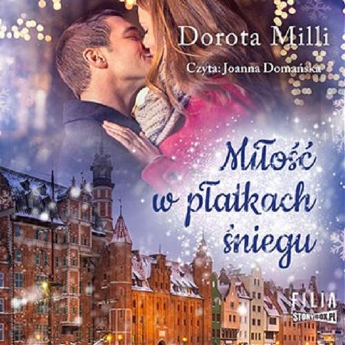 Okładka  Miłość w płatkach śniegu [Dokument dźwiękowy] / Dorota Milli.