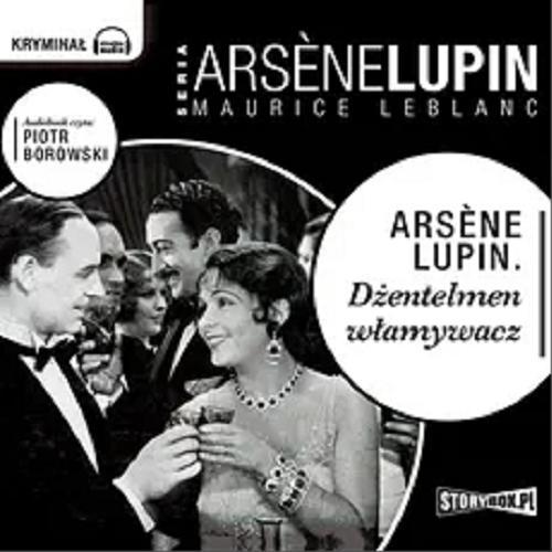 Okładka  Ars?ne Lupin, dżentelmen włamywacz [Dokument dźwiękowy] / Maurice Leblanc ; tłumaczenie Stanisław Kroszczyński.