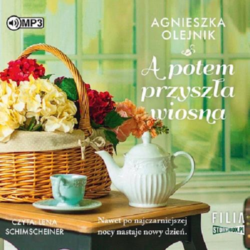Okładka książki A potem przyszła wiosna [Dokument dźwiękowy] / Agnieszka Olejnik.