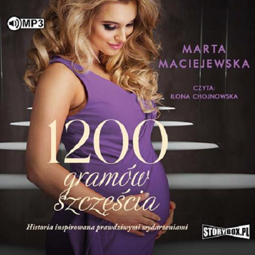 Okładka książki 1200 gramów szczęścia [Dokument dźwiękowy] / Marta Maciejewska.